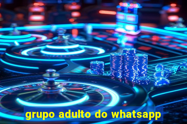 grupo adulto do whatsapp